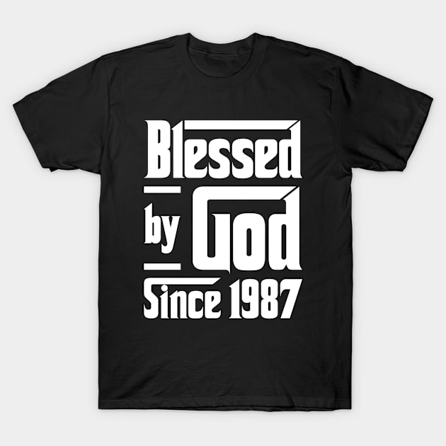 Blessed By God Since 1987 T-Shirt by JeanetteThomas